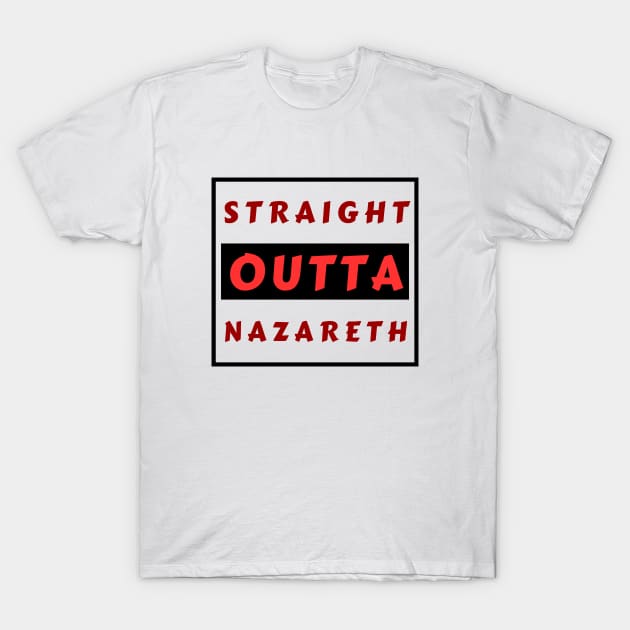 Straight Outta Nazareth | Funny Christian T-Shirt by All Things Gospel